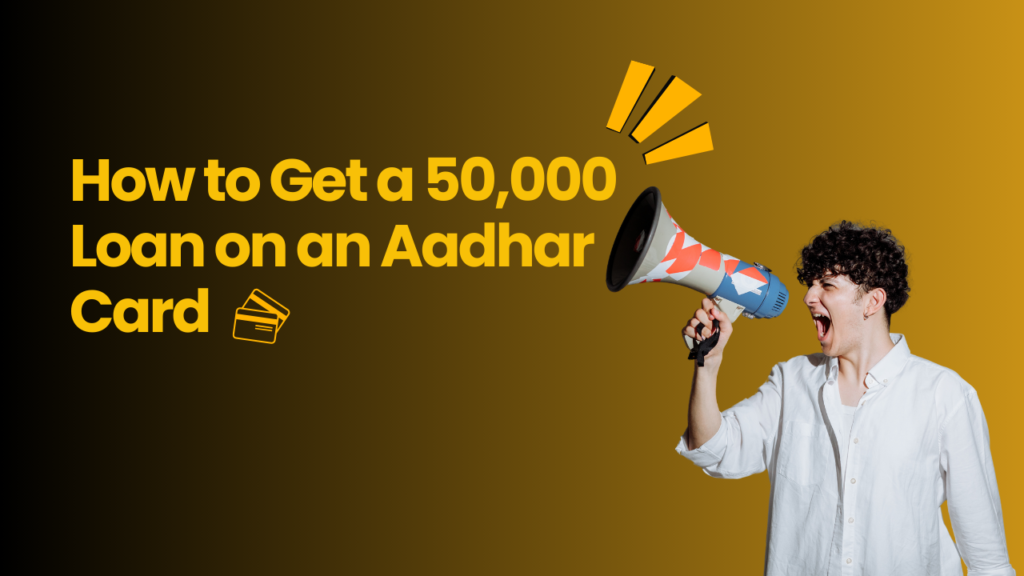 50000 Loan on Aadhar card